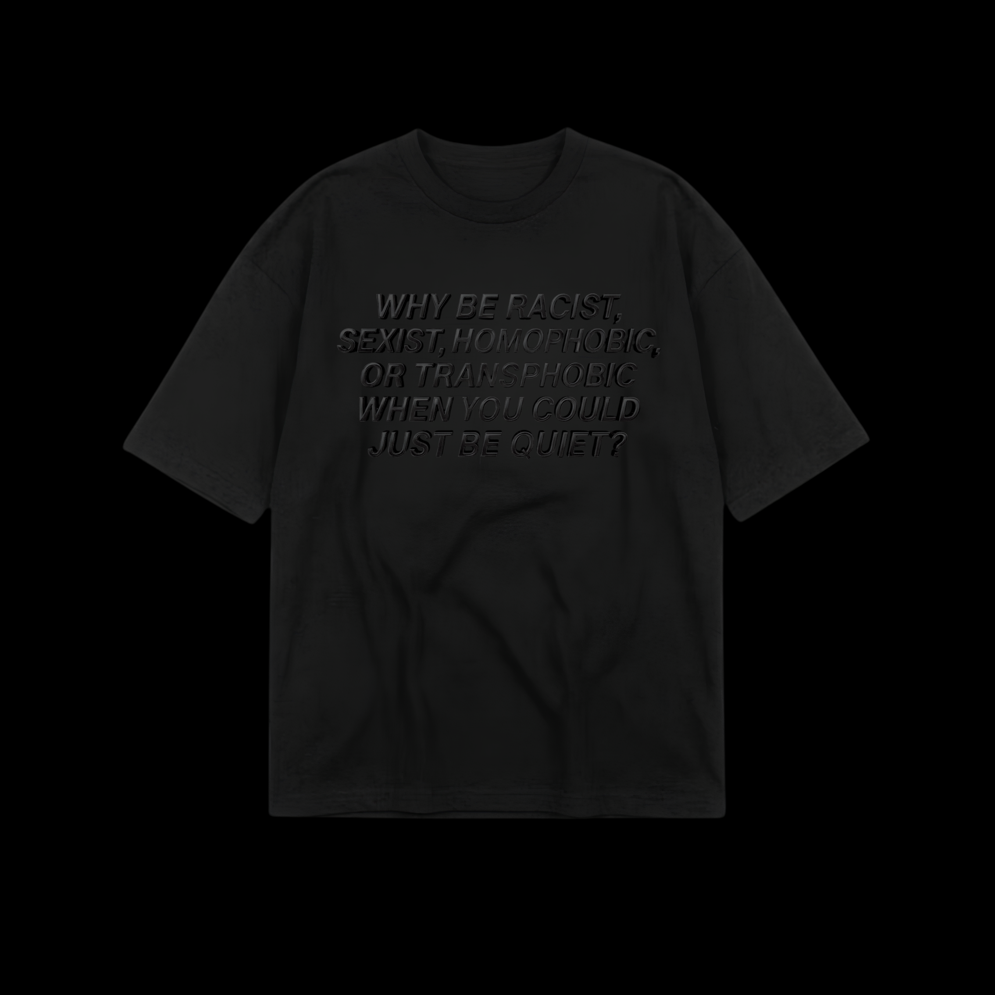 "Just Be Quiet" Black Matte Chrome Heavyweight Tee